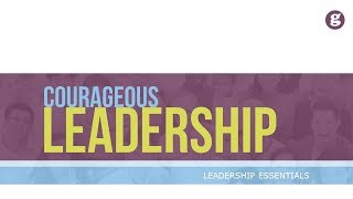 Courageous Leadership