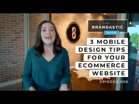 3 Mobile Design Tips for Your Ecommerce Website | The Brandastic Show #006