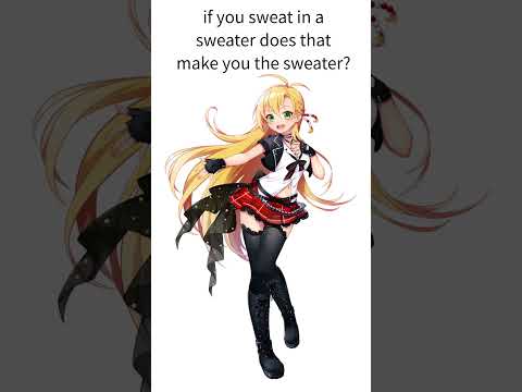 MAKI'S SHOWER THOUGHTS: if you sweat in a sweater, are you the sweater?