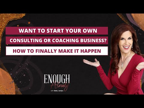 Want to Start Your Own Consulting or Coaching Business? How to Finally Make It Happen