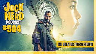 JAN 504: The Creator (2023) Review (10/04/23)