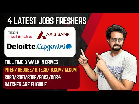 🔥4 Latest Job Updates : Tech Mahindra, Axis Bank, Deloitte & Capgemini are Hiring Freshers | Walk In