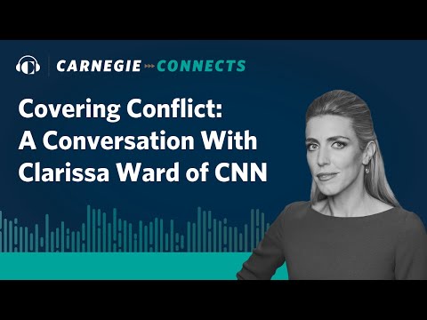 Covering Conflict: A Conversation With Clarissa Ward of CNN