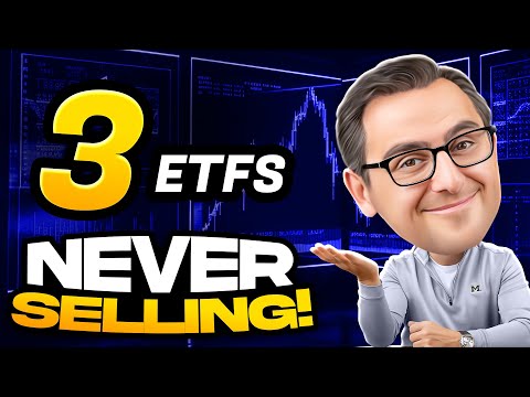 The 3 ETFs I will NEVER Sell!