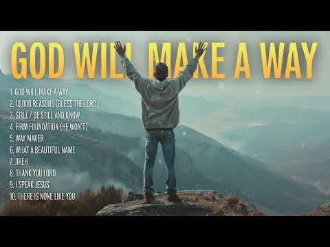 Christian Songs 2024 - GOD WILL MAKE A WAY | Gospel Praise and Worship Playlist