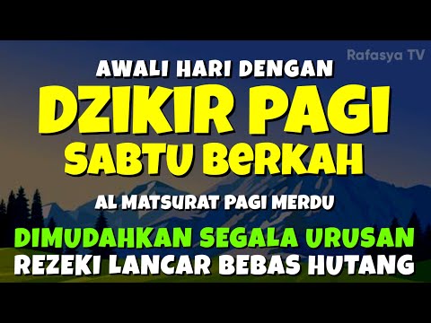 DZIKIR PAGI MUSTAJAB SABTU BERKAH - Zikir Mustajab Pembuka Rezeki Segala Penjuru, Morning Dua