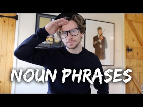 What are Noun Phrases?