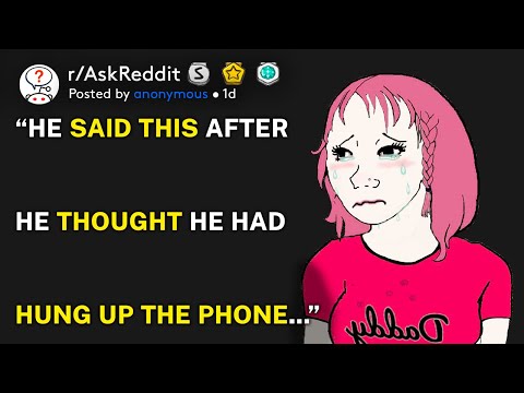 “He said this after he thought he had hung up the phone...” (r/AskReddit)