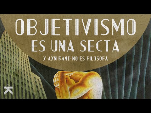 En DEFENSA de la FILOSOFÍA | La SECTA OBJETIVISTA