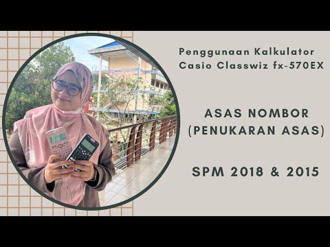 Asas Nombor - Penukaran Asas [Soalan SPM 2018 & 2015] & Cara Penggunaan Kalkulator Classwiz fx-570EX