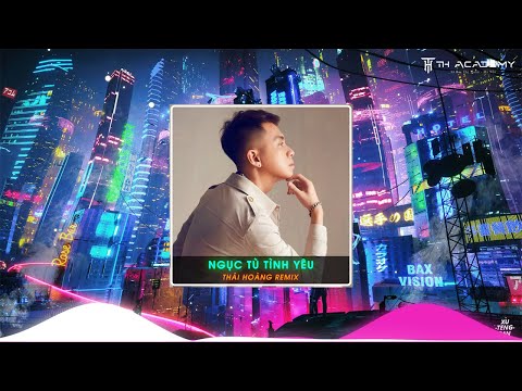 NGỤC TÙ TÌNH YÊU  (以愛為囚)  | THÁI HOÀNG REMIX | NHẠC THÁI HOÀNG HOT TREND TIK TOK 2023