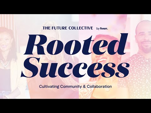 Rooted Success: Cultivating Community & Collaboration EP 3 | Fiverr