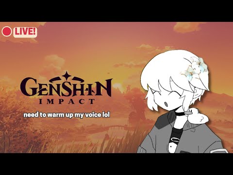 SHORT STREAM LOOOL, warming up my voice  【Genshin Impact #3】