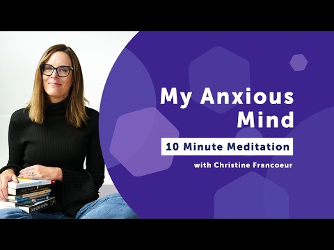 My Anxious Mind | 10 Minute Guided Meditation