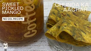 Raw mango sweet pickle or Chunda ka aachaar