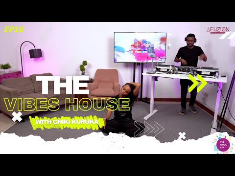 The Vibes House With Chiki Kuruka & Dj Rajyz - Episode 16