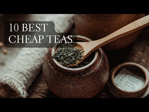 What's the Best Tea for the Money? Exploring 10 inexpensive loose leaf tea and matcha