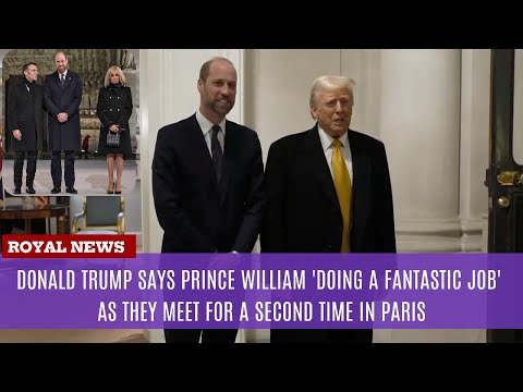 Donald Trump says Prince William 'doing a fantastic job' in Paris for Notre-Dame reopening