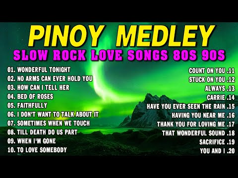 SLOW ROCK MEDLEY COLLECTION 🎤 NONSTOP SLOW ROCK LOVE SONGS 80S 90S 🎤 MGA LUMANG TUGTUGIN NOONG 90S