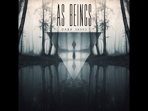 AS BEINGS - Dark Skies (Lyric Video)