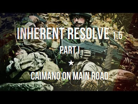 INHERENT RESOLVE 1.5 Part I: Caimano on Main Road (Reenactment/MilSim/Airsoft Video)