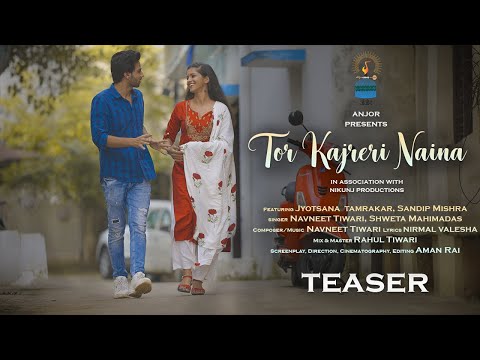 TEASER | Tor Kajreri Naina | Jyotsana Tamrakar | Sandip Mishra | Navneet Tiwari | Shweta Mahimadas