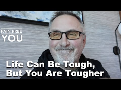 Life Can Be Tough, But You Are Tougher