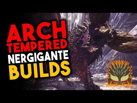 ANTI - ARCH TEMPERED NERGIGANTE BUILDS - Monster Hunter World How To Beat Arch Tempered Nergigante