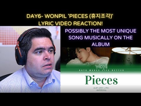 Wonpil- 'Pieces (휴지조각)' Lyric Video REACTION!