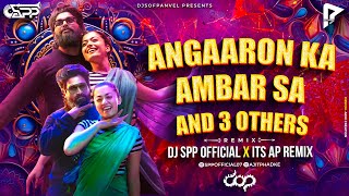 Angaaron Ka Ambar Sa And 3 Others- DJ SPP OFFICIAL & ITS AP REMIX