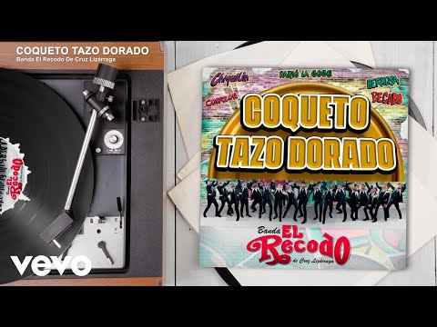 Banda El Recodo De Cruz Lizárraga - COQUETO TAZO DORADO (Audio)