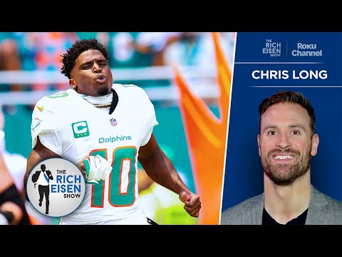 Chris Long on Whether or Not Tyreek Hill Quit on the Miami Dolphins | The Rich Eisen Show