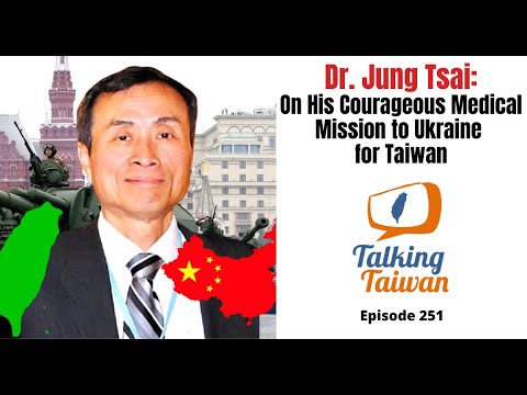 Ep 251 | Dr Jung Tsai's 蔡榮聰醫師 Courageous Medical Mission to Ukraine for Taiwan