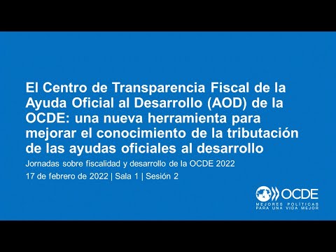 Jornadas sobre fiscalidad y desarrollo de la OCDE 2022 (Día 2 Sala 1 Sesión 1): AOD