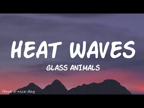 Glass Animals - Heat Waves (Lyrics)