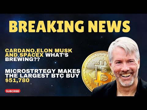 BREAKING NEWS!! 💥💥MICROSTRATEGY MAKES THE LARGEST BTC BUY!| CARDANO,ELON MUSK WHATS' BREWING??