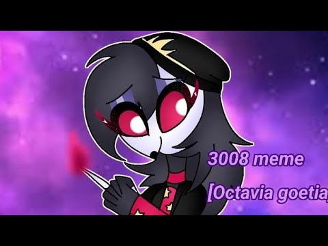 3008 meme [helluva boss octavia]