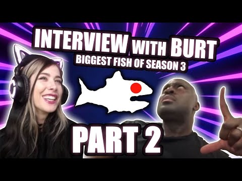 MIZZY Interviews BURT BIGGEST FISH OF SEASON 3 (PART 2)