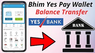 Bhim Yes Pay Wallet Balance Transfer To Your Bank Account