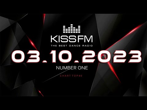 🔥 ✮ Kiss FM Top 40 [03.10] [2023] ✮ 🔥