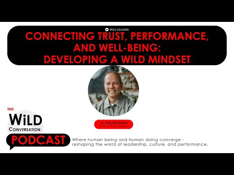 Connecting Trust, Performance, and Well Being: Developing a WiLD Mindset