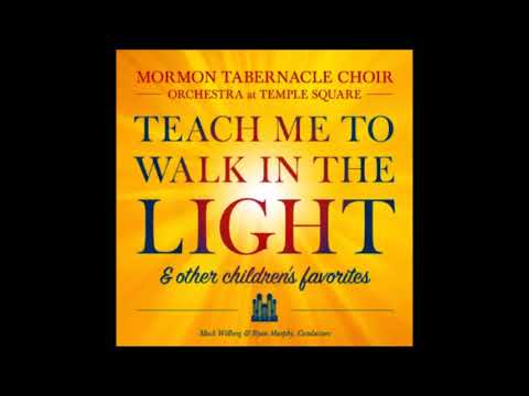 Teach Me to Walk in the Light: Children's Favorites - The Tabernacle Choir (Full Album)