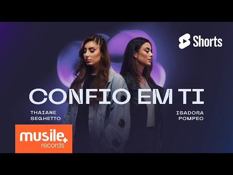 THAIANE SEGHETTO E ISADORA POMPEO - CONFIO EM TI #shorts #thaianeseghetto #isadorapompeo