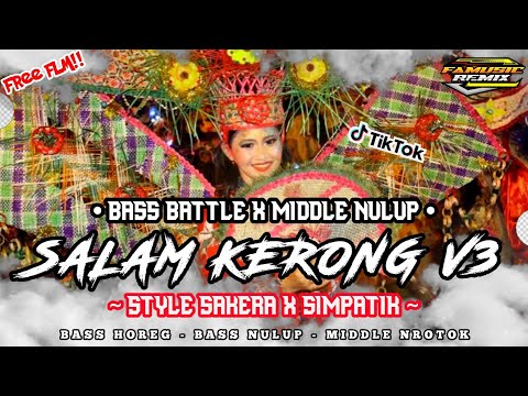 DJ SALAM KERONG V3 || BASS BATTLE X MIDDLE NULUP NULUP || SAKERA STYLE ~ FREE FLM❗|| FA MUSIC REMIX