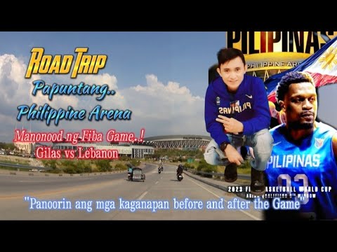 ROAD TRIP Papuntang Philippine Arena| manonood ng FIBA | 0224230