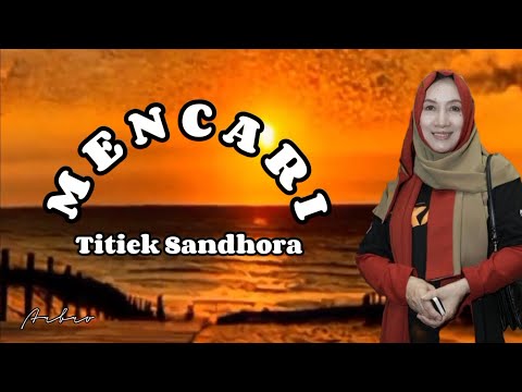 MENCARI - Titiek Sandhora (+lirik)