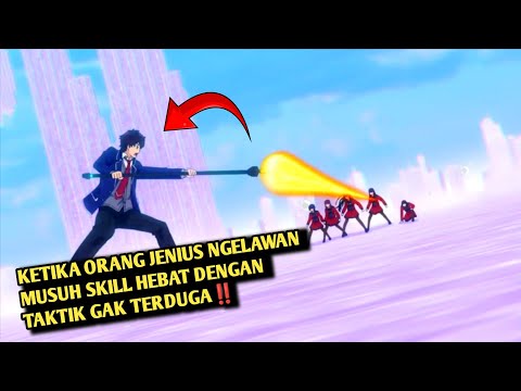 KETIKA ORANG JENIUS NGELAWAN MUSUH SKILL HEBAT DENGAN TAKTIK GAK TERDUGA‼️ ALUR CERITA ANIME