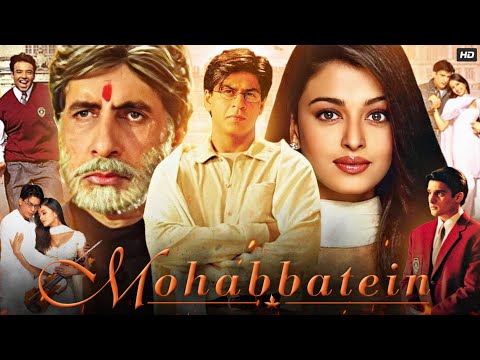 Mohabbatein Full Movie | Shah Rukh Khan | Amitabh Bachchan | Aishwarya Rai Bachchan | Review & Facts