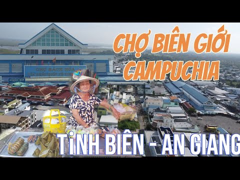 Chợ Cửa Khẩu Quốc tế Tịnh Biên . bán các mặt hàng của thái . tại An Giang