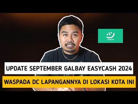 Update September Galbay EasyCash 2024‼️Waspada DC Lapangannya Di Lokasi Kota Ini